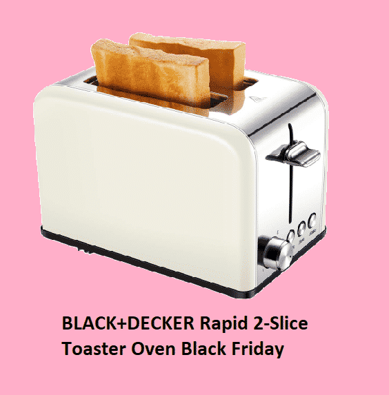 Best BLACK+DECKER Rapid 2-Slice Toaster Oven Black Friday 2022 Sales & Offers