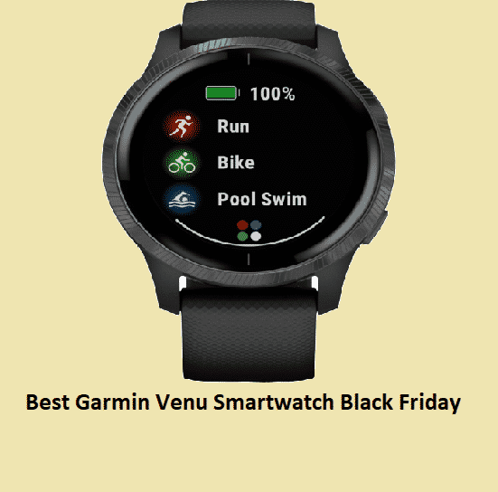 4 Best Garmin Venu Smartwatch Black Friday & Cyber Monday 2021