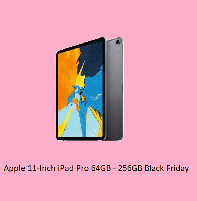 Best Apple 11-Inch iPad Pro 64GB – 256GB Black Friday Deals & Cyber Monday 2021