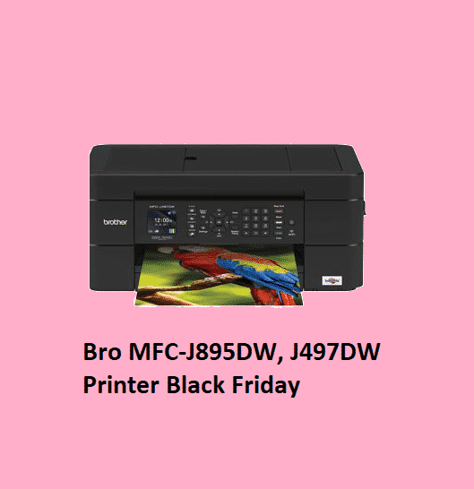 Best Bro MFC-J895DW –  J497DW Printer Black Friday 2022 Sales & Deals