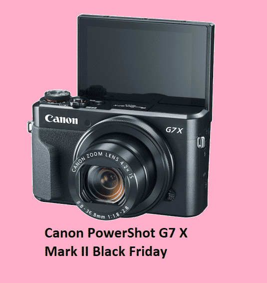 Best Canon PowerShot G7 X Mark II Black Friday & Cyber Monday Offers 2021