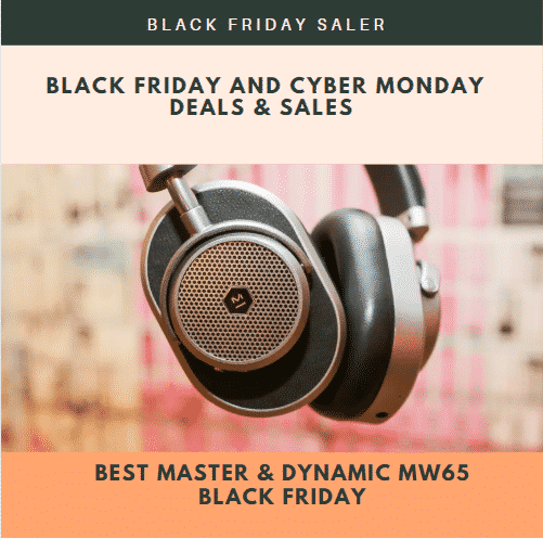 4 Best Master & Dynamic MW65 Black Friday And Cyber Monday Deals & Sales 2022