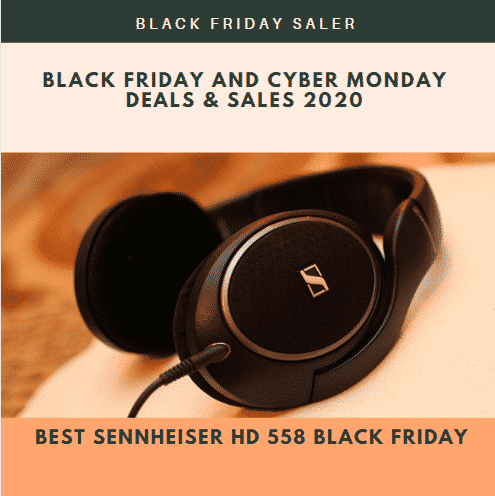 Best Sennheiser HD 558 Black Friday & Cyber Monday Deals 2021