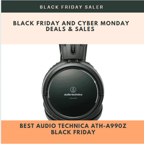 Best Audio Technica ATH-A990Z Black Friday And Cyber Monday Deals & Sales 2021